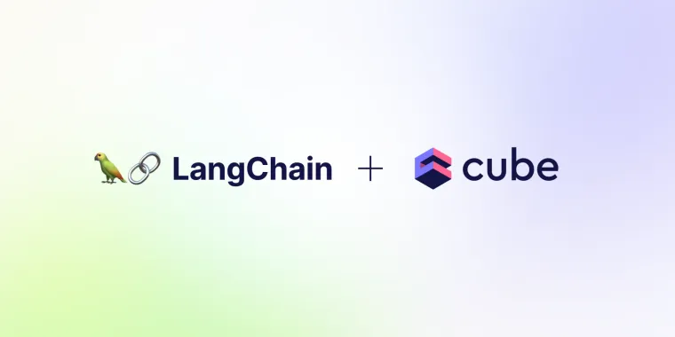 Cube x LangChain: Building AI experiences with LLMs and the semantic layer