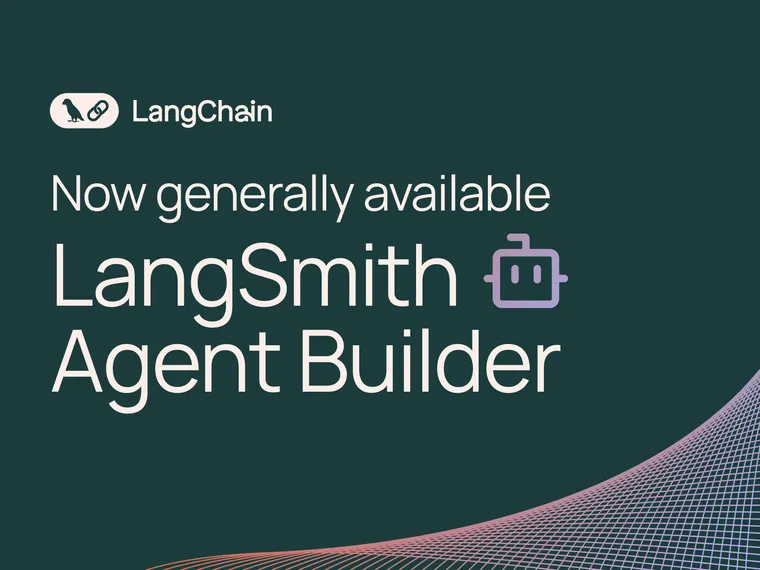 LangSmith Agent Builder Now Generally Available
